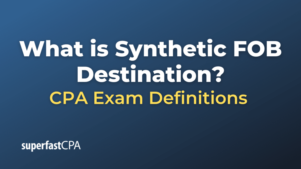 Synthetic FOB Destination