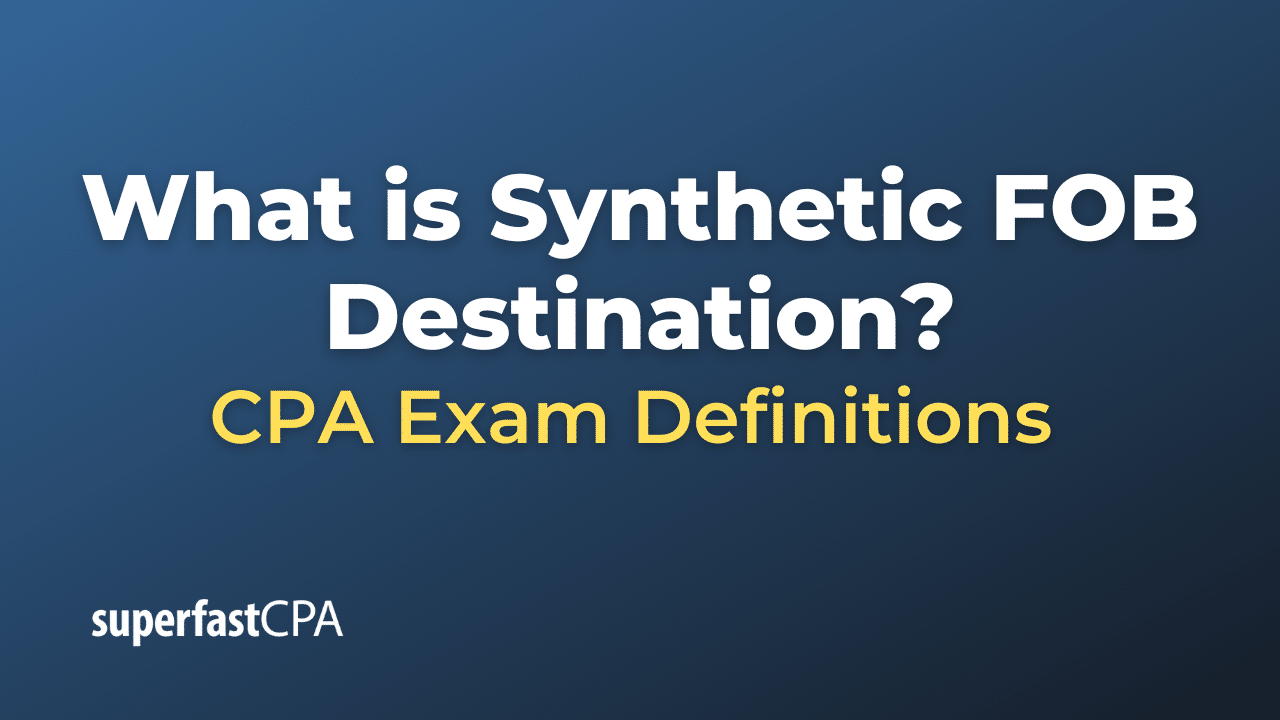 Synthetic FOB Destination