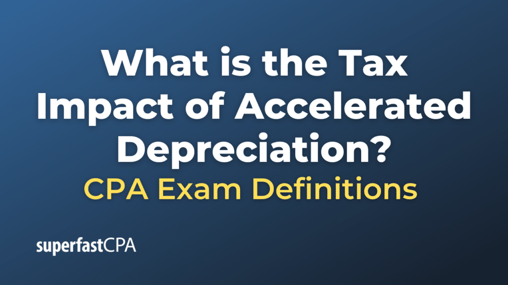 Tax Impact of Accelerated Depreciation