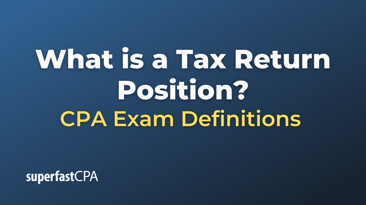 Tax Return Position