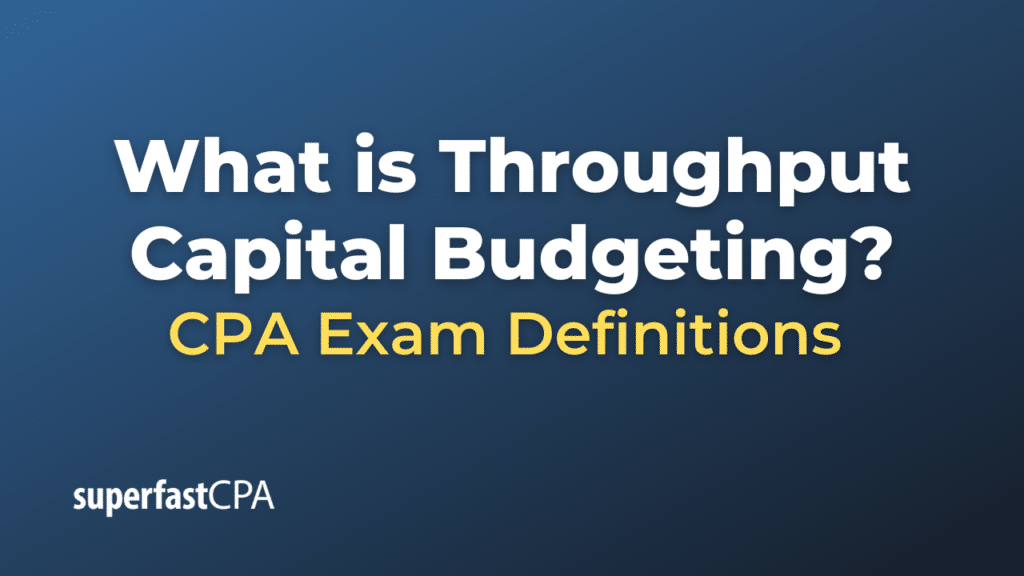 Throughput Capital Budgeting