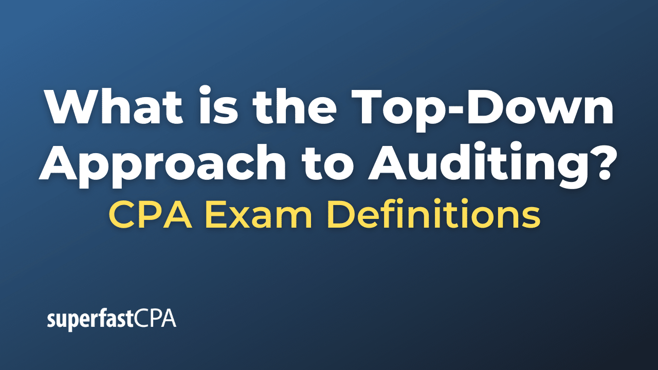 Top-Down Approach to Auditing