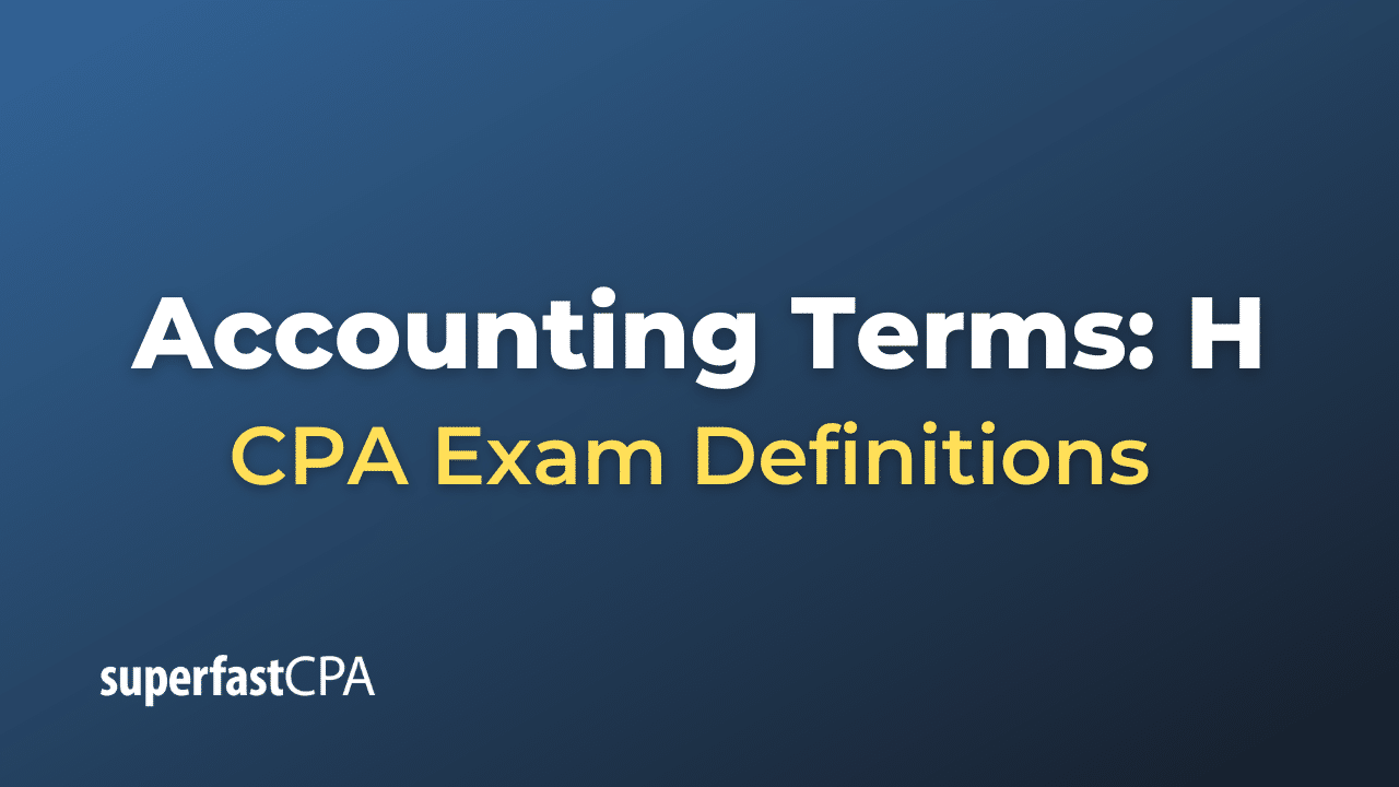 Accounting Terms: H