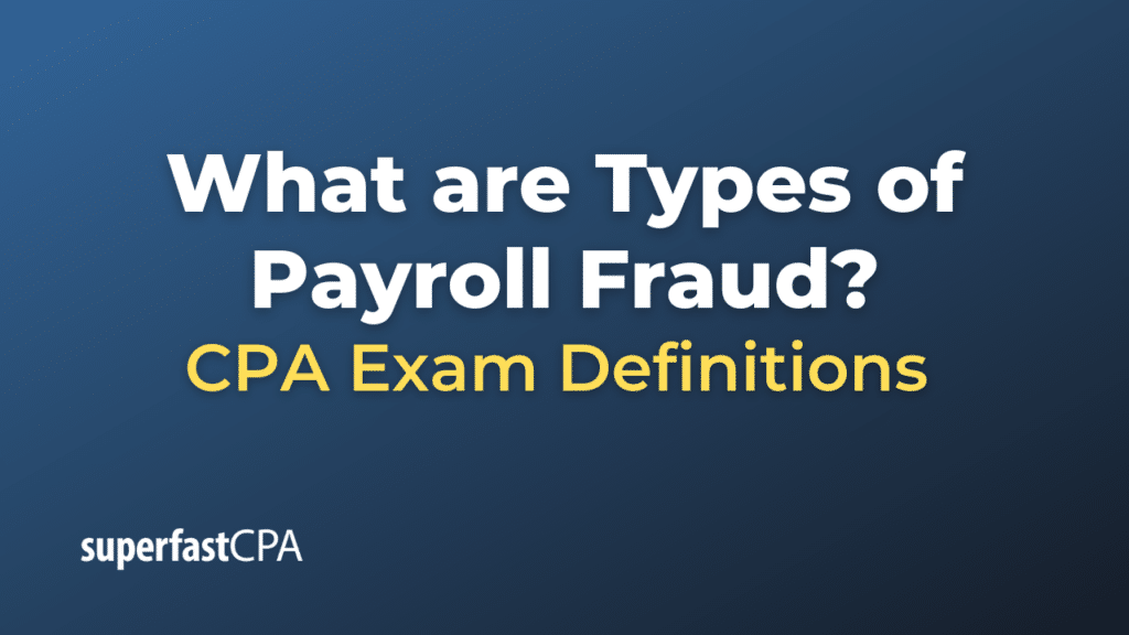 Types of Payroll Fraud