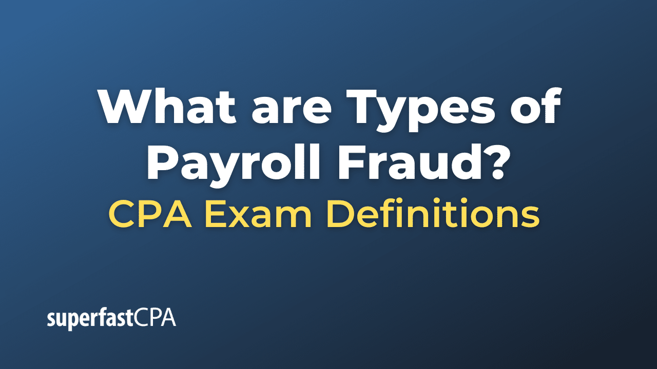 Types of Payroll Fraud