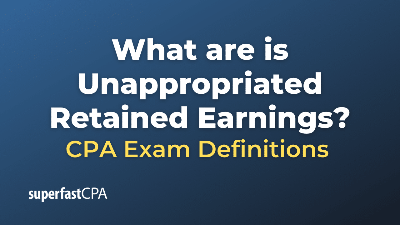 Unappropriated Retained Earnings