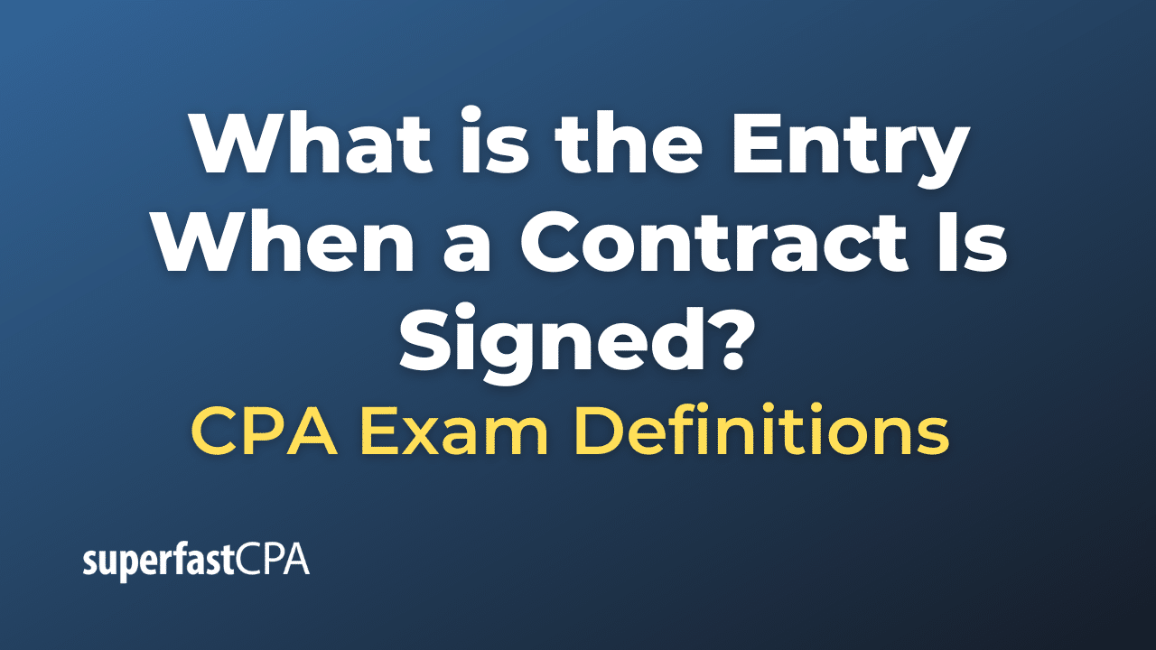 Entry When a Contract Is Signed