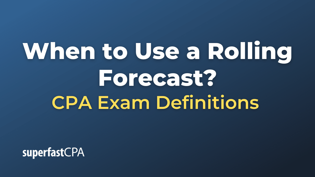 When to Use a Rolling Forecast