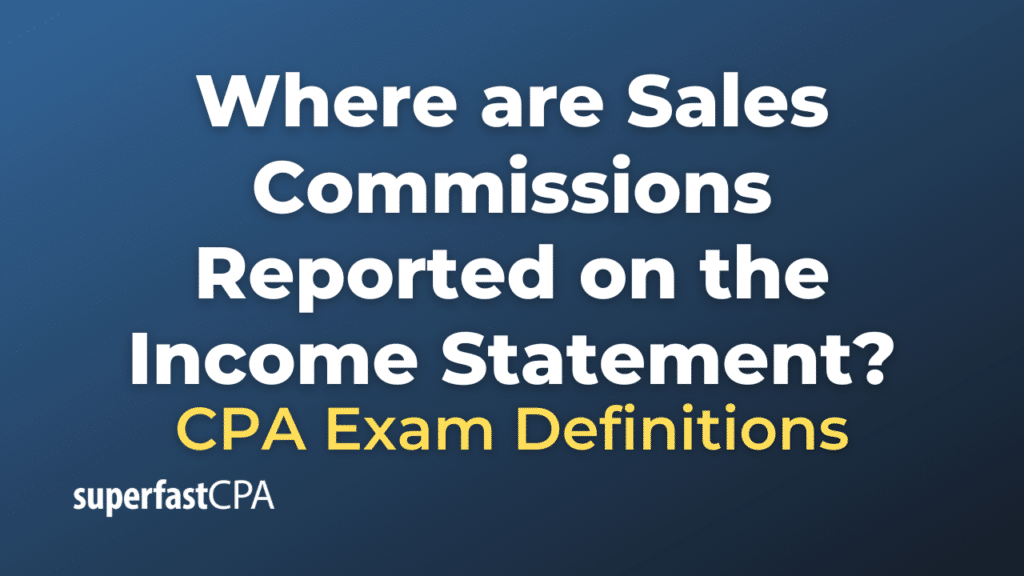 Where are Sales Commissions Reported on the Income Statement