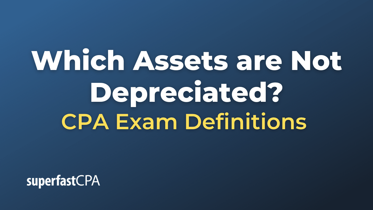 Which Assets are Not Depreciated