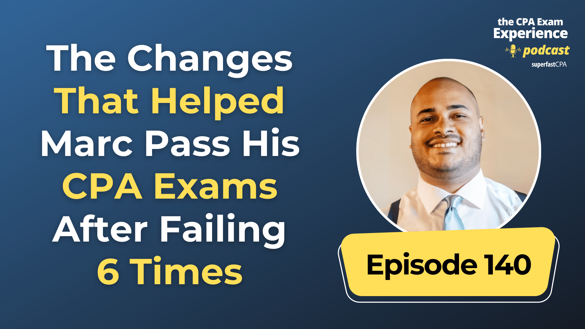 The Changes That Helped Marc Pass His CPA Exams After Failing 6 Times