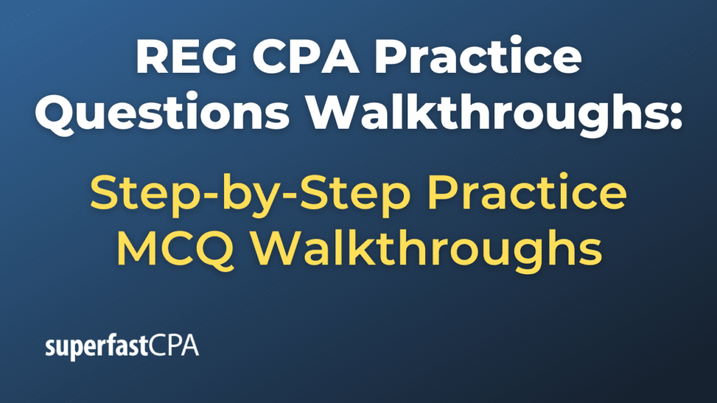 reg practice question walkthroughs superfastcpa