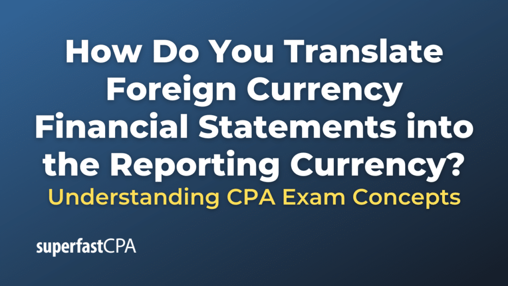 How Do You Translate Foreign Currency Financial Statements into the Reporting Currency