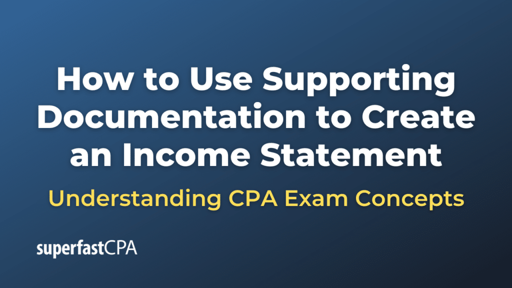 How to Use Supporting Documentation to Create an Income Statement