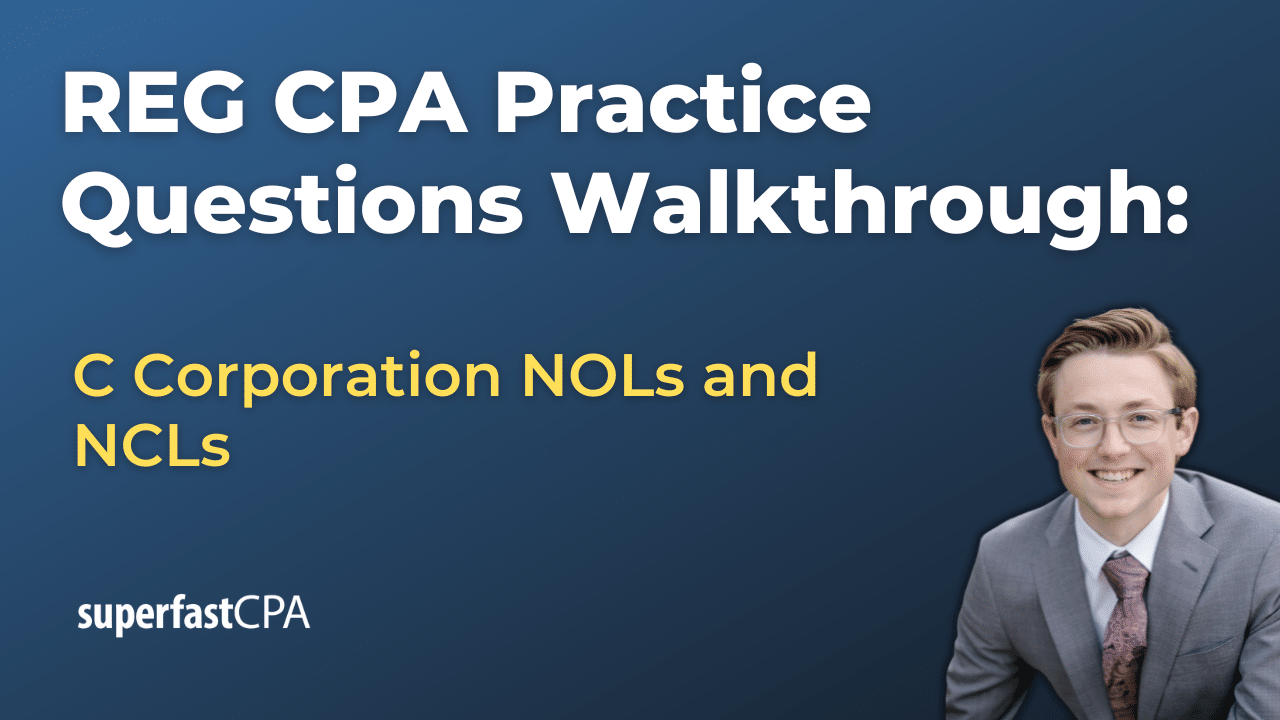 REG CPA Practice Questions Explained: C Corporation NOLs and NCLs