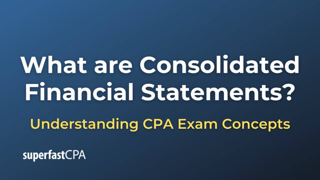 What are Consolidated Financial Statements