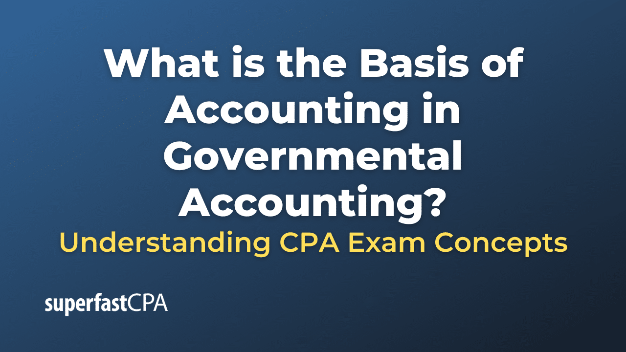 What is the Basis of Accounting in Governmental Accounting