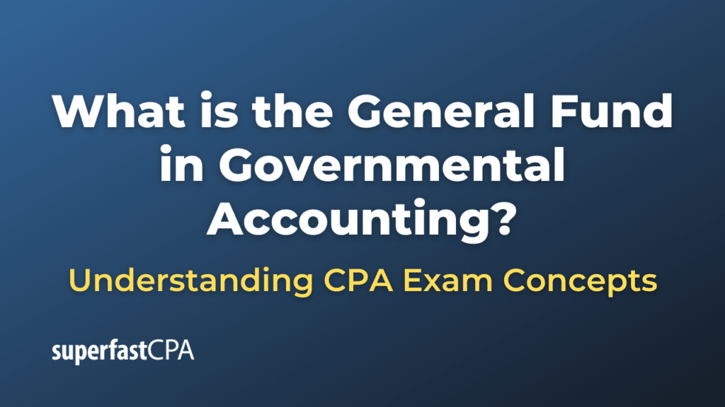What is the General Fund in Governmental Accounting