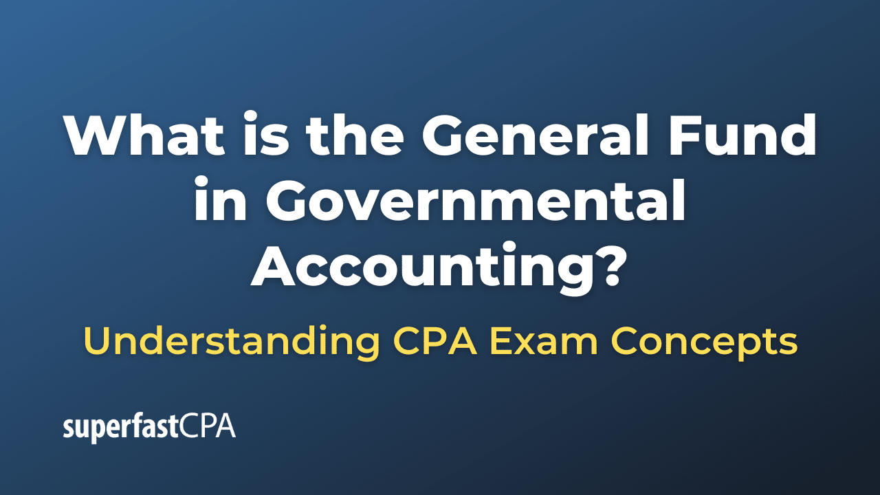 What is the General Fund in Governmental Accounting