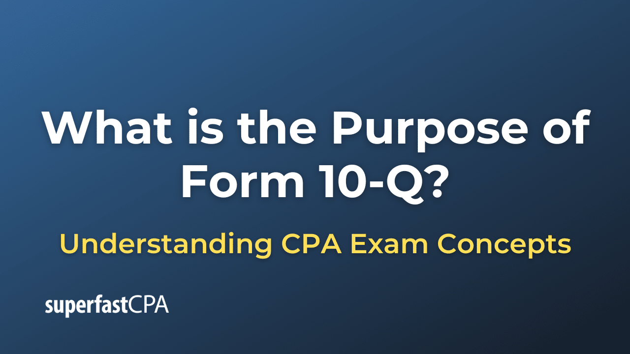 What is the Purpose of Form 10-Q