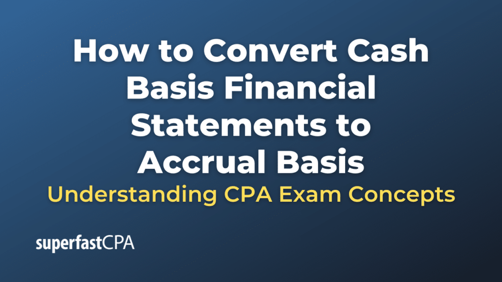 How to Convert Cash Basis Financial Statements to Accrual Basis