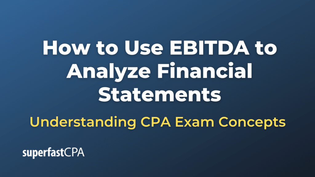 How to Use EBITDA to Analyze Financial Statements