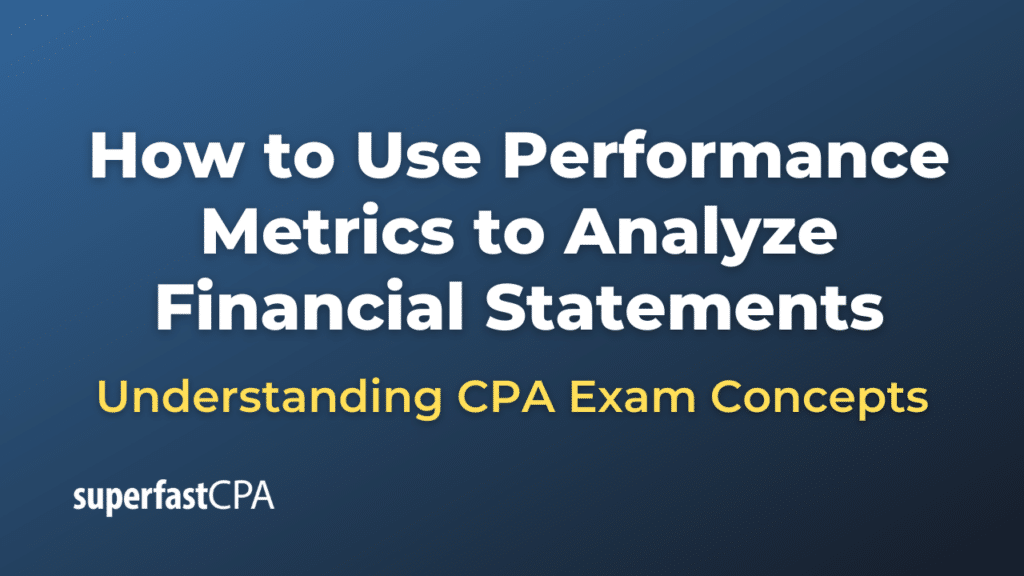 How to Use Performance Metrics to Analyze Financial Statements