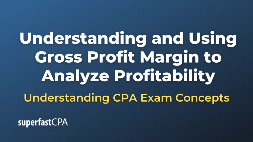 Understanding and Using Gross Profit Margin to Analyze Profitability