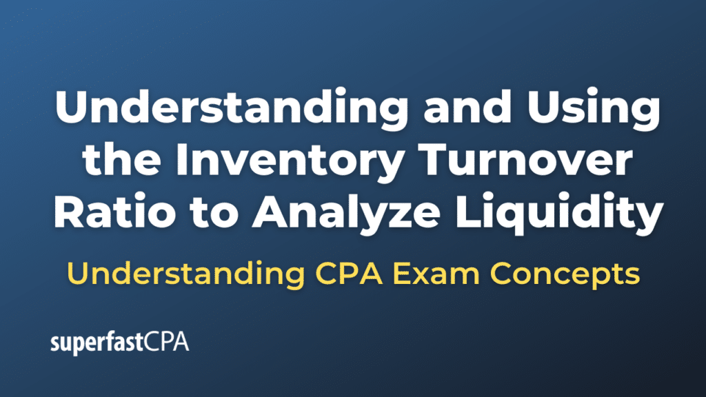 Understanding and Using the Inventory Turnover Ratio to Analyze Liquidity