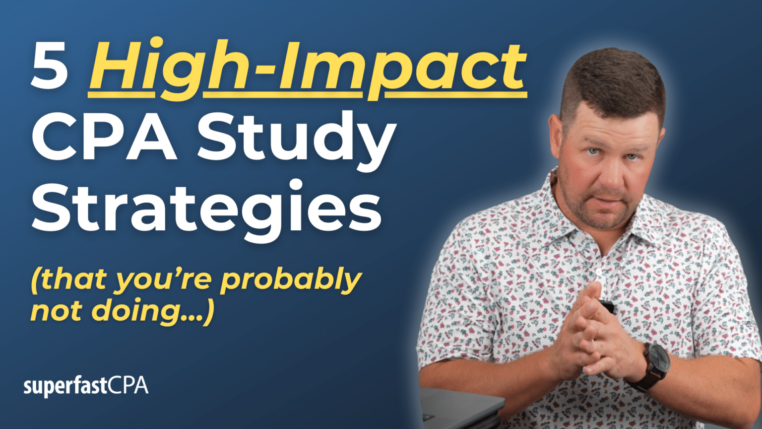 5 High Impact CPA Study Strategies – SuperfastCPA CPA Review