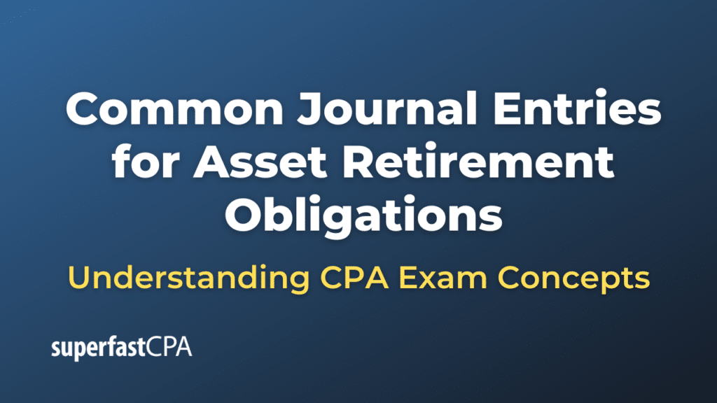 Common Journal Entries for Asset Retirement Obligations