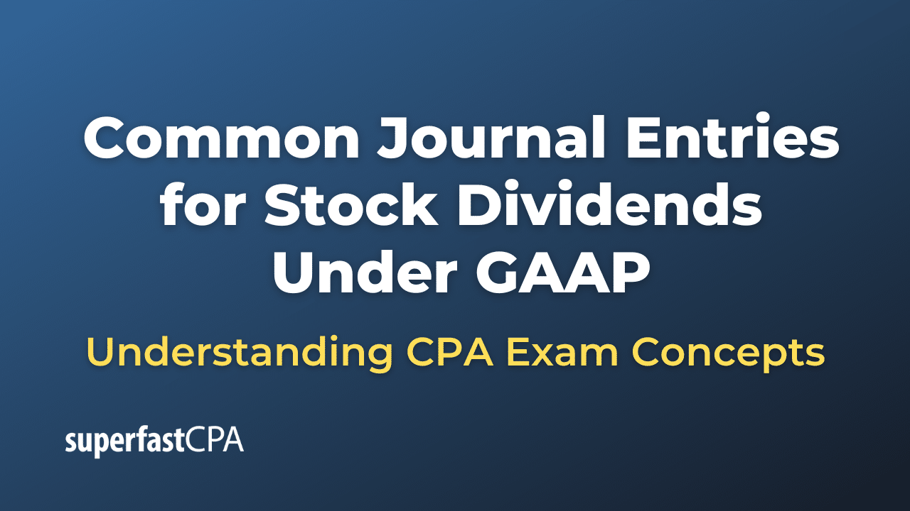 Common Journal Entries for Stock Dividends Under GAAP
