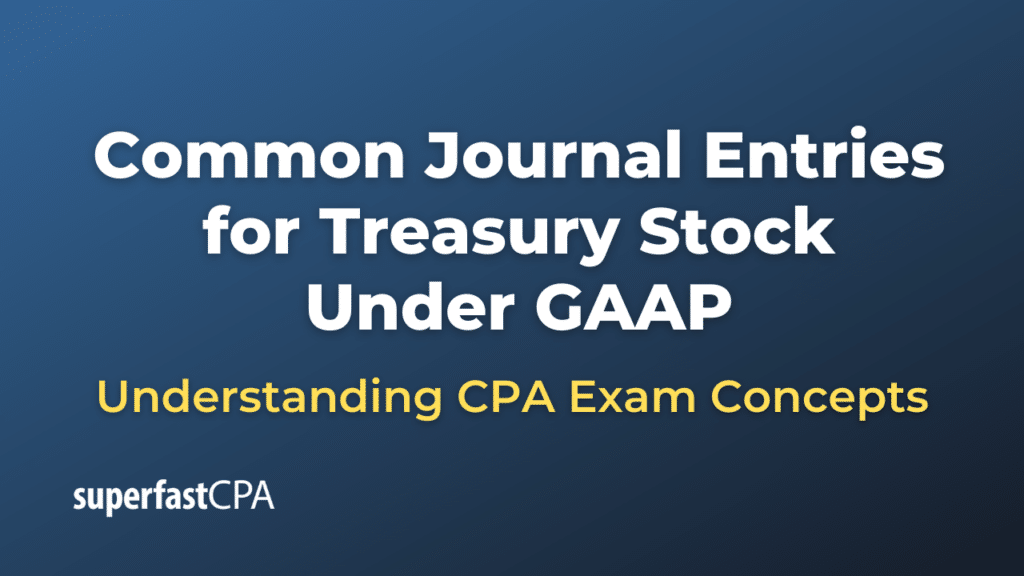 Common Journal Entries for Treasury Stock Under GAAP