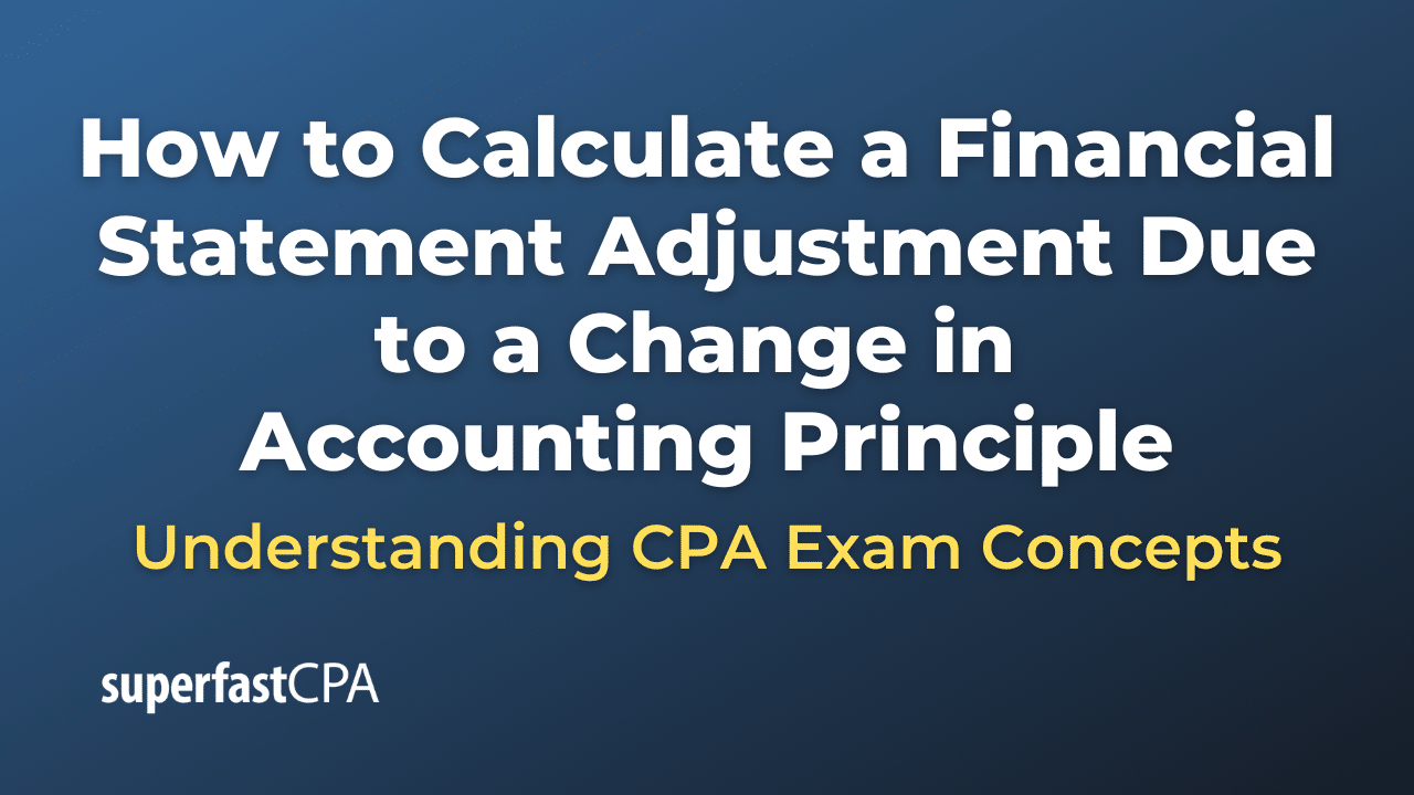 How to Calculate a Financial Statement Adjustment Due to a Change in