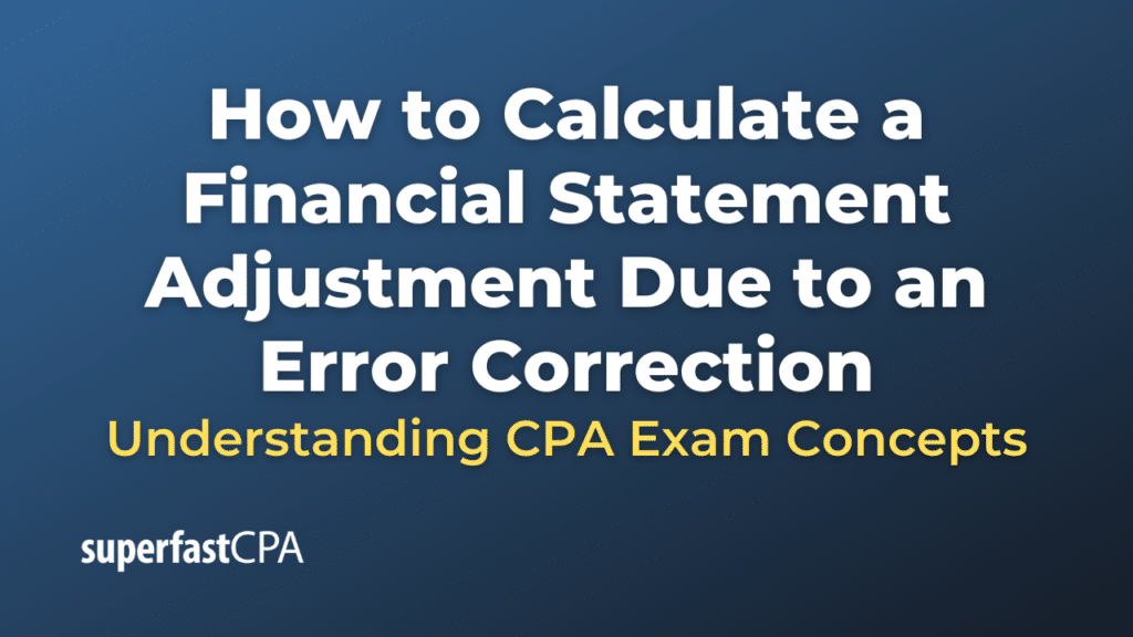 How to Calculate a Financial Statement Adjustment Due to an Error Correction