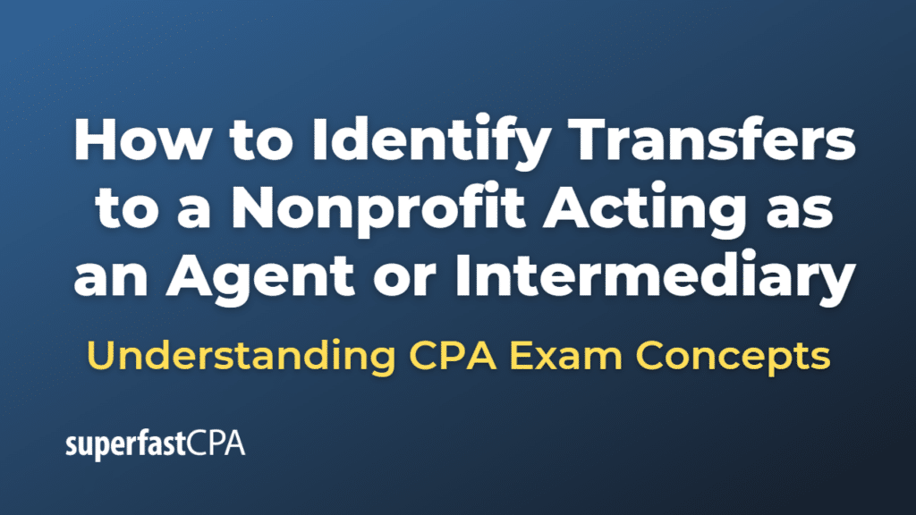 How to Identify Transfers to a Nonprofit Acting as an Agent or Intermediary