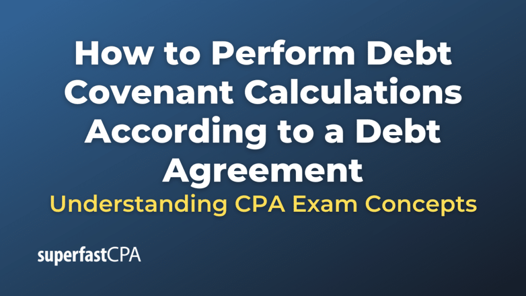 How to Perform Debt Covenant Calculations According to a Debt Agreement