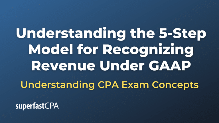 Understanding the 5-Step Model for Recognizing Revenue Under GAAP ...