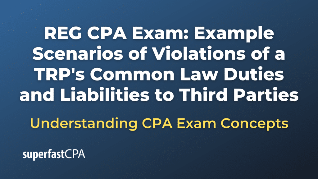Example Scenarios of Violations of a TRP's Common Law Duties and Liabilities to Third Parties
