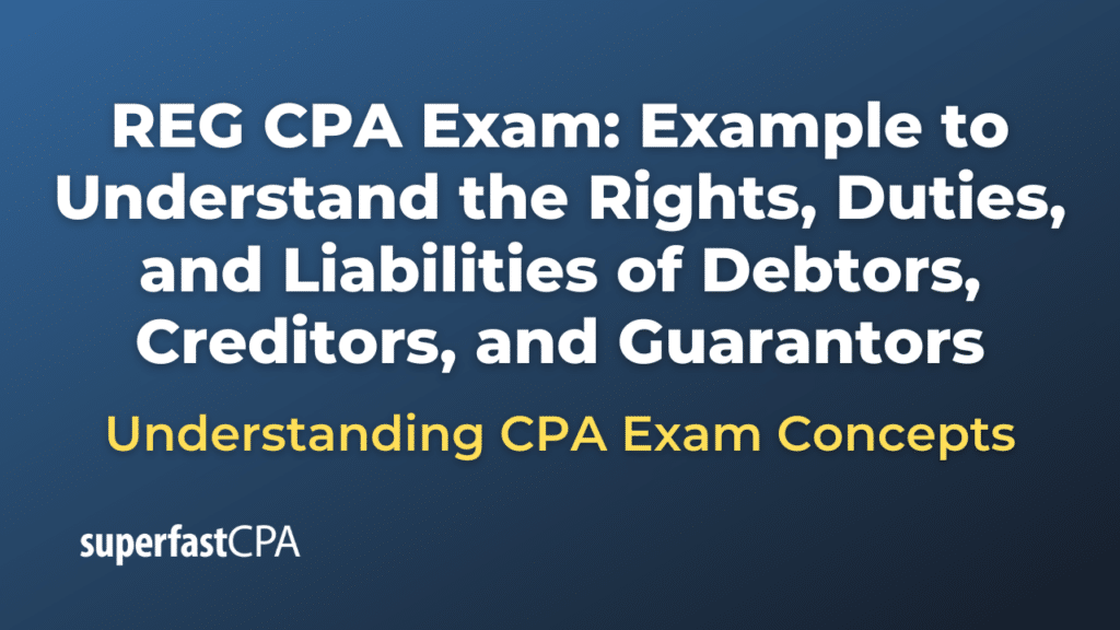 Example to Understand the Rights, Duties, and Liabilities of Debtors, Creditors, and Guarantors