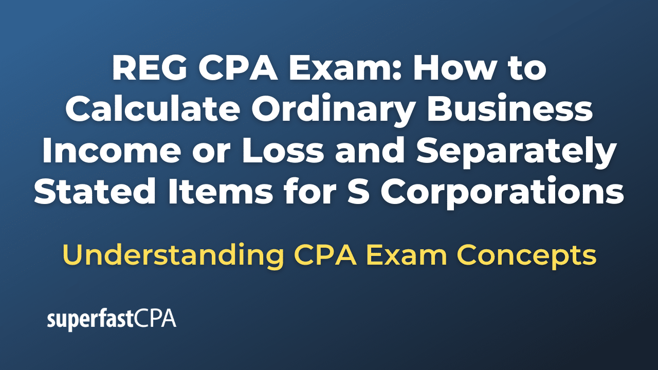 How to Calculate Ordinary Business Income or Loss and Separately Stated Items for S Corporations