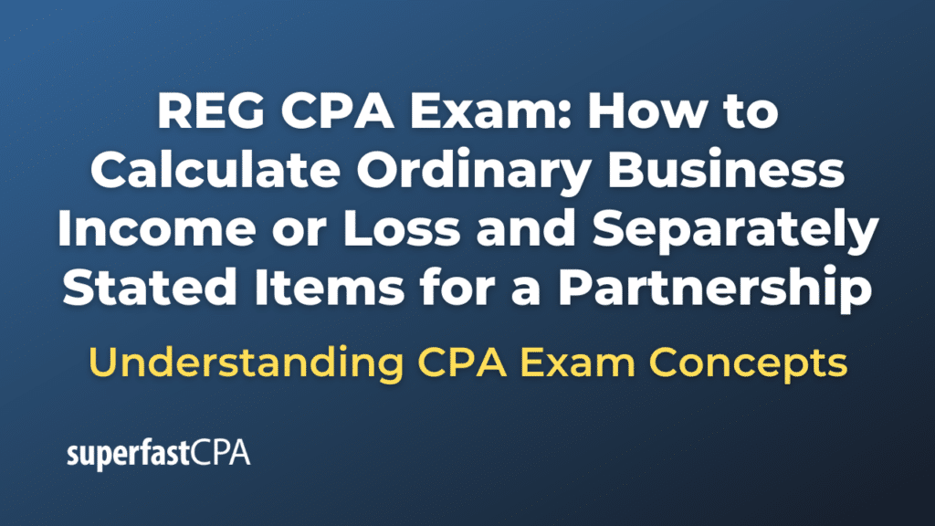 How to Calculate Ordinary Business Income or Loss and Separately Stated Items for a Partnership