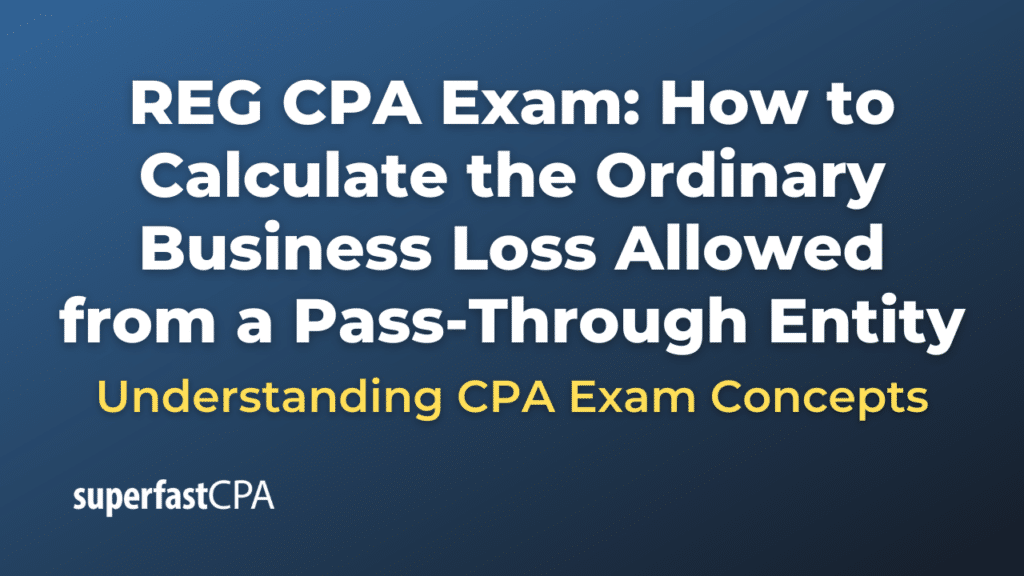 How to Calculate the Ordinary Business Loss Allowed from a Pass-Through Entity