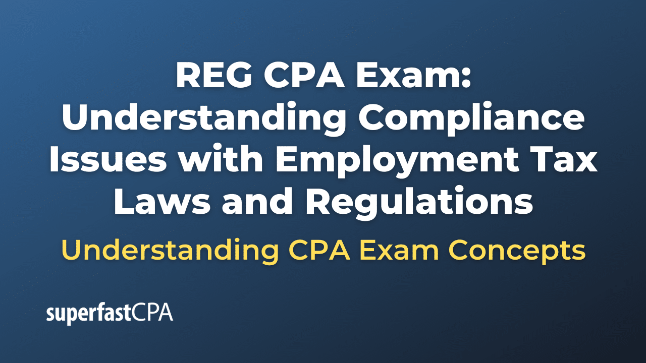 Understanding Compliance Issues with Employment Tax Laws and Regulations