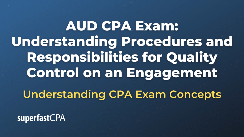 Understanding Procedures and Responsibilities for Quality Control on an Engagement
