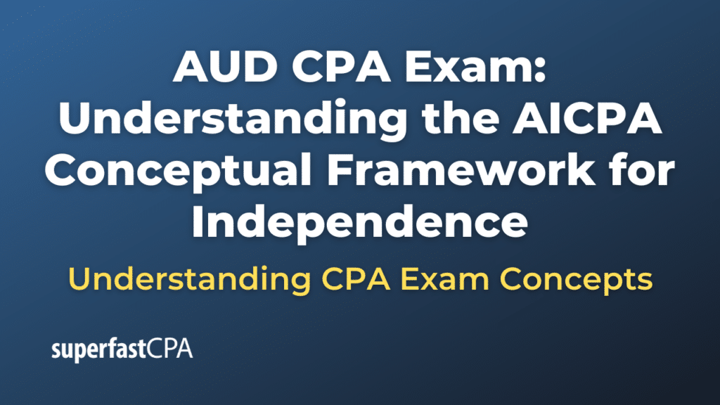 Understanding the AICPA Conceptual Framework for Independence