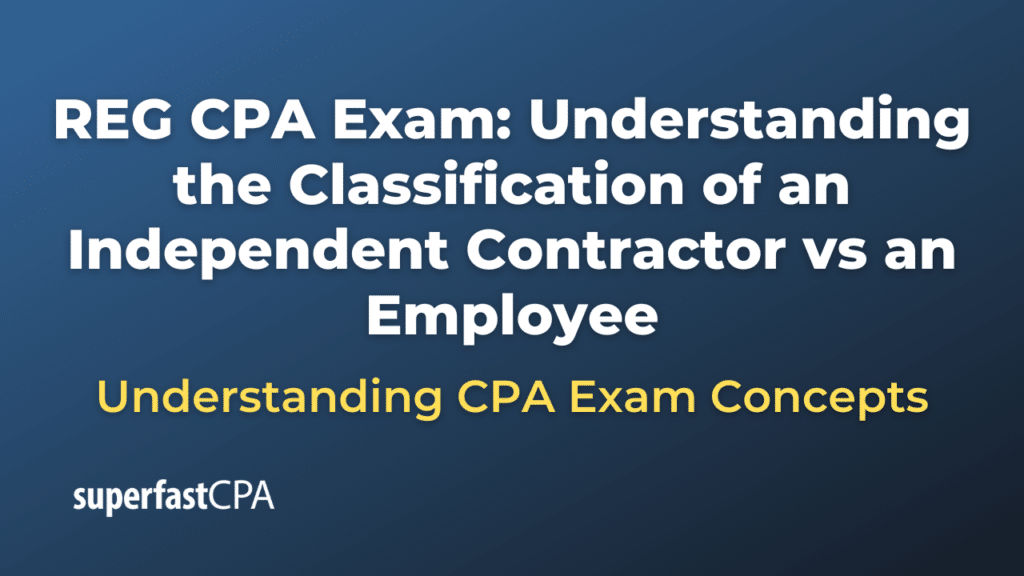 Understanding the Classification of an Independent Contractor vs an Employee