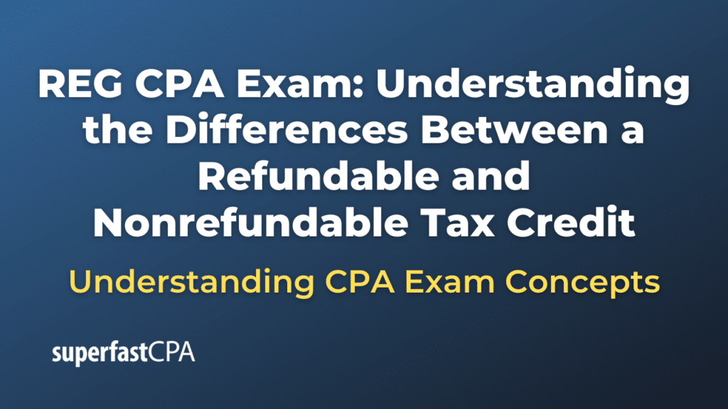 Understanding the Differences Between a Refundable and Nonrefundable Tax Credit