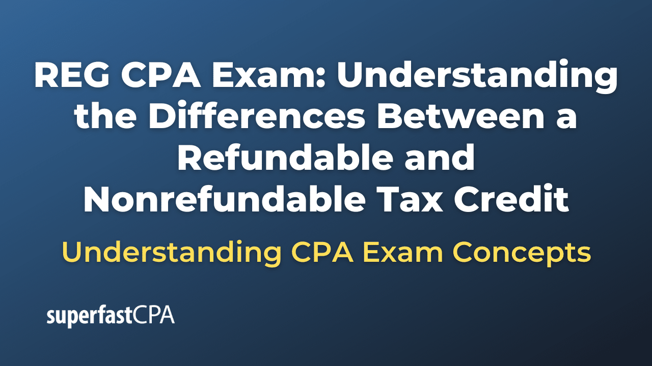 Understanding the Differences Between a Refundable and Nonrefundable Tax Credit
