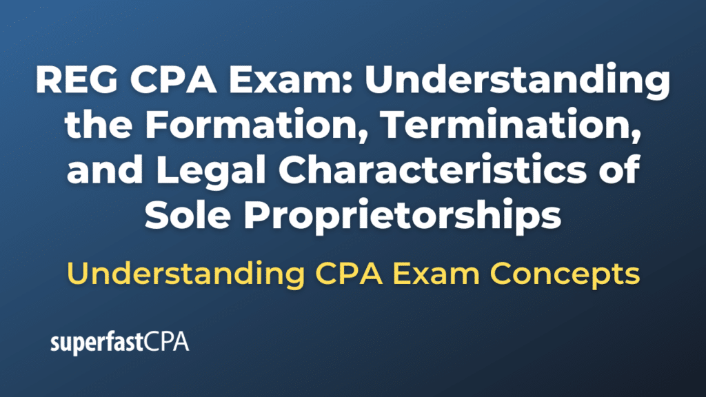 Understanding the Formation, Termination, and Legal Characteristics of Sole Proprietorships
